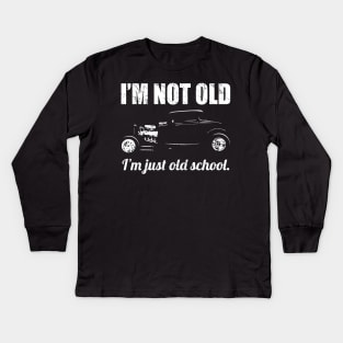 I’m Not Old, I’m Just Old School Classic Hot Rod Car Silhouette Kids Long Sleeve T-Shirt